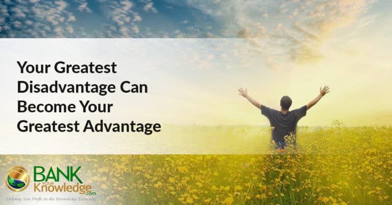 Your Greatest Disadvantage Can Become Your Greatest Advantage • Bank