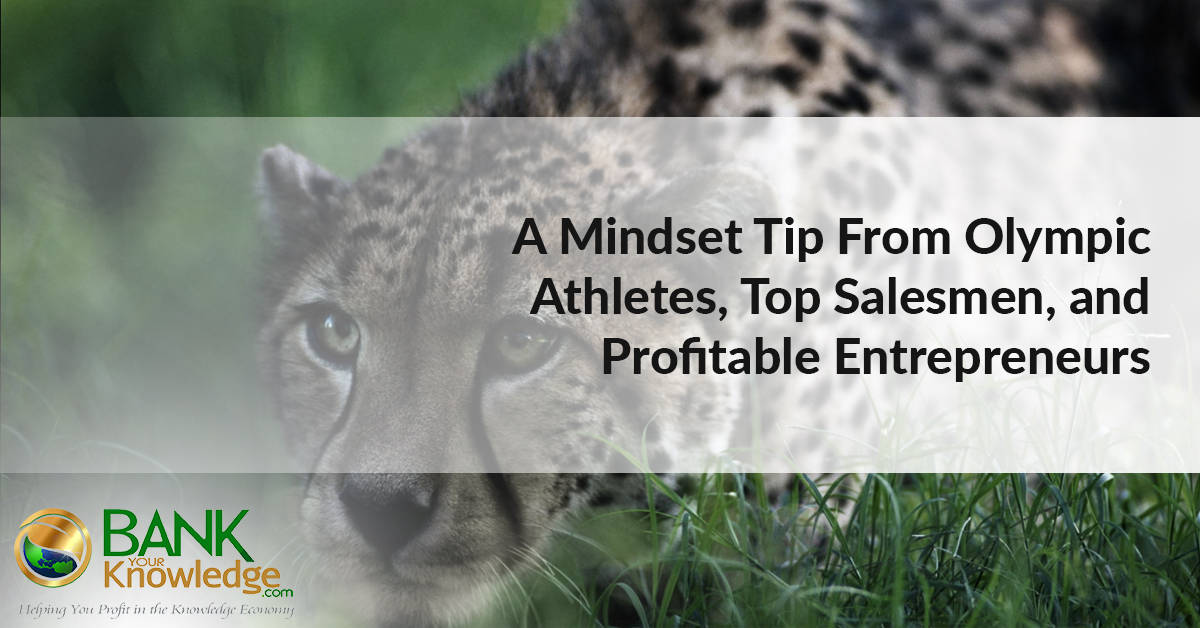 MINDSET IS EVERYTHING: Tips from Olympic Athletes, Top Salesmen & Entrepreneurs