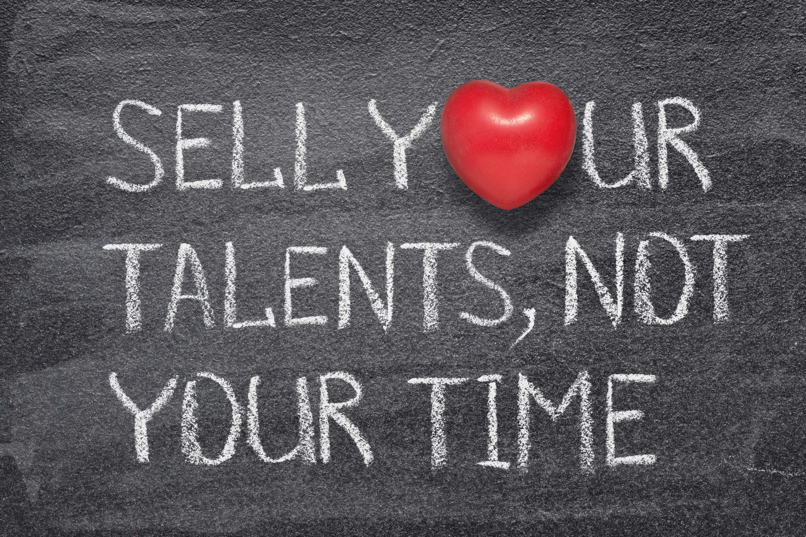 sell your talents, not your time